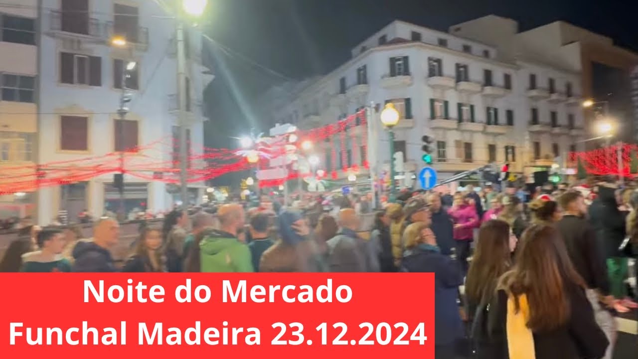 Noite do Mercado en Funchal Madeira 23.12.2024 