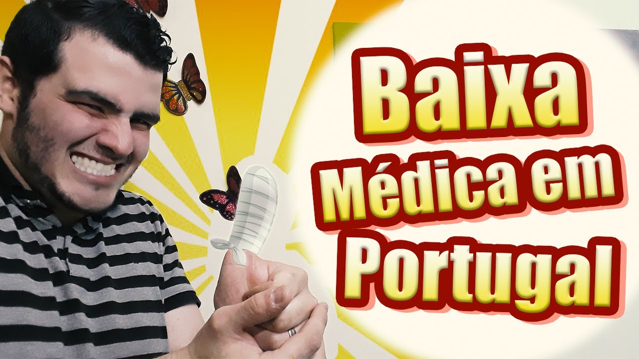 COMO É ESTAR DE BAIXA MÉDICA EM  PORTUGAL?