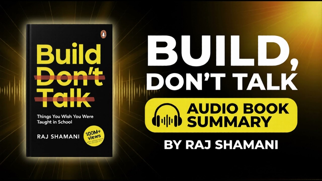 Build, Don't Talk by Raj Shamani | Complete Summary | Action Over Words