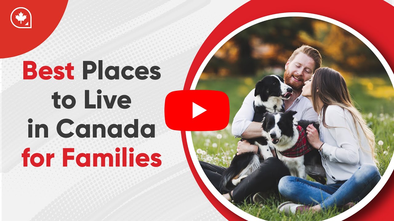 Best Places to Live in Canada for Families in 2022