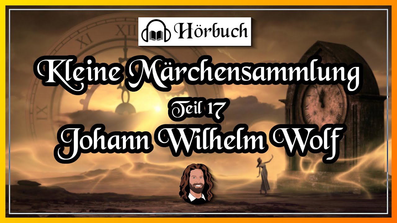 Kleine Märchensammlung - Teil 17 | Märchen Hörbuch zum Einschlafen von Johann Wilhelm Wolf