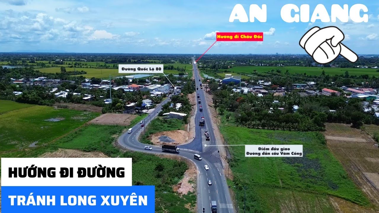 HƯỚNG DẪN ĐI TUYẾN ĐƯỜNG TRÁNH LONG XUYÊN | TOÀN CẢNH 3 NÚT GIAO THÔNG