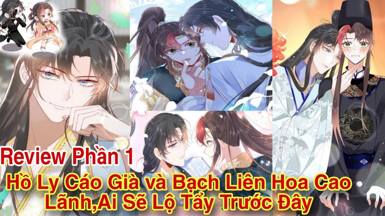 Phần 1💥Hồ ly cáo già và bạch liên hoa cao lãnh ai sẽ lộ tẩy trước đây//Review truyện tranh//Bá đạo