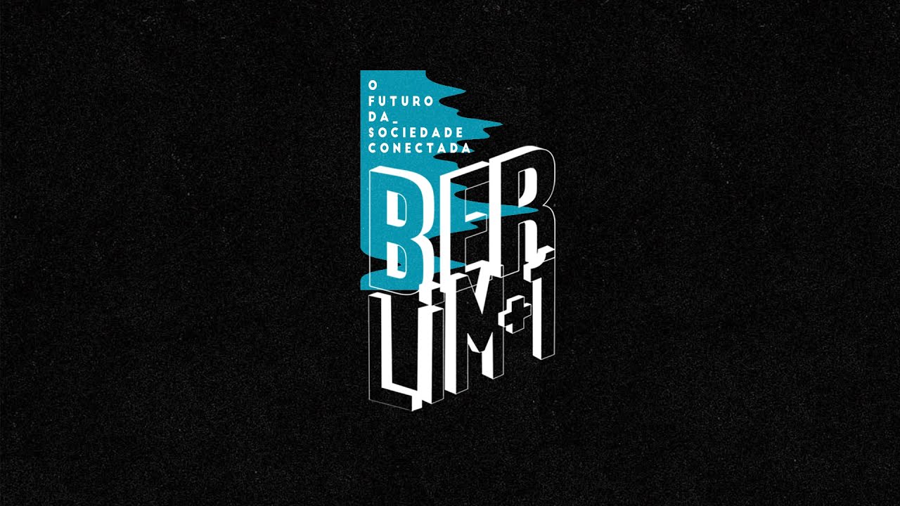 Berlim Digital - +1 - O Futuro da Sociedade Conectada