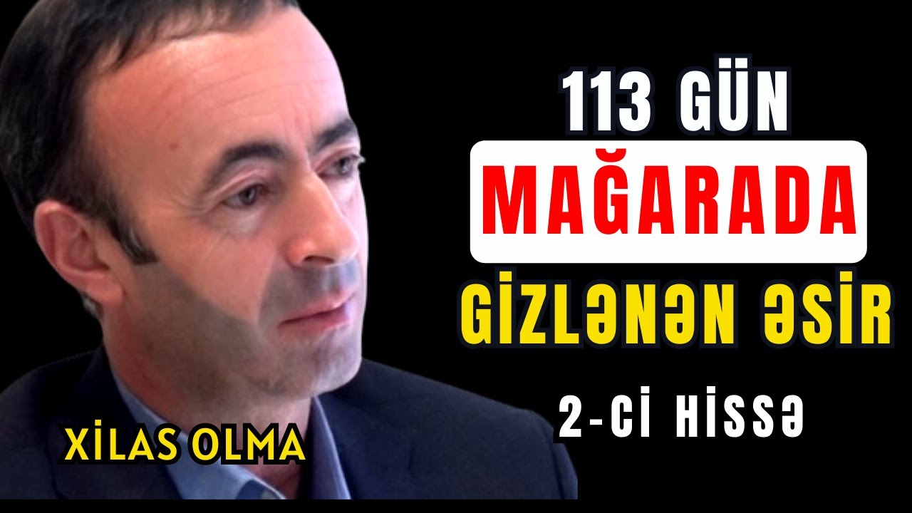 Əsirlikdən Qaçıb 113 Gün Mağarada Qalan 16 yaşlı Yeniyetmə  2-Cİ HİSSƏ |  Rəhman Məlikli
