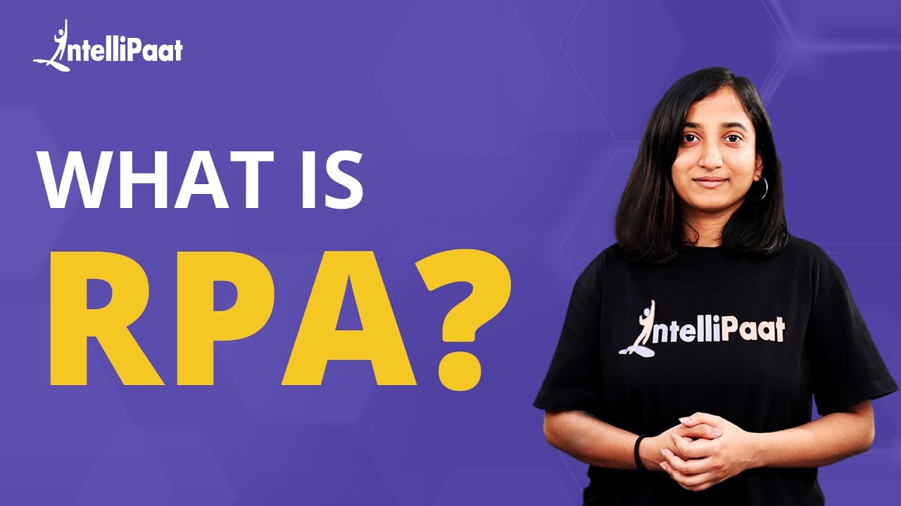 What Is Robotic Process Automation | Introduction To RPA | RPA Explained | RPA | Intellipaat