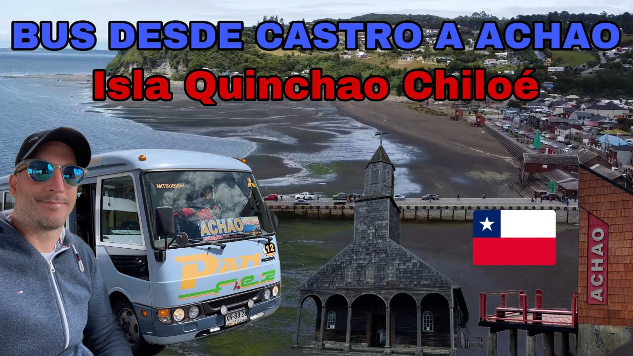 🇨🇱 ISLA QUINCHAO CHILOE | COMO IR EN BUS DESDE CASTRO A ACHAO