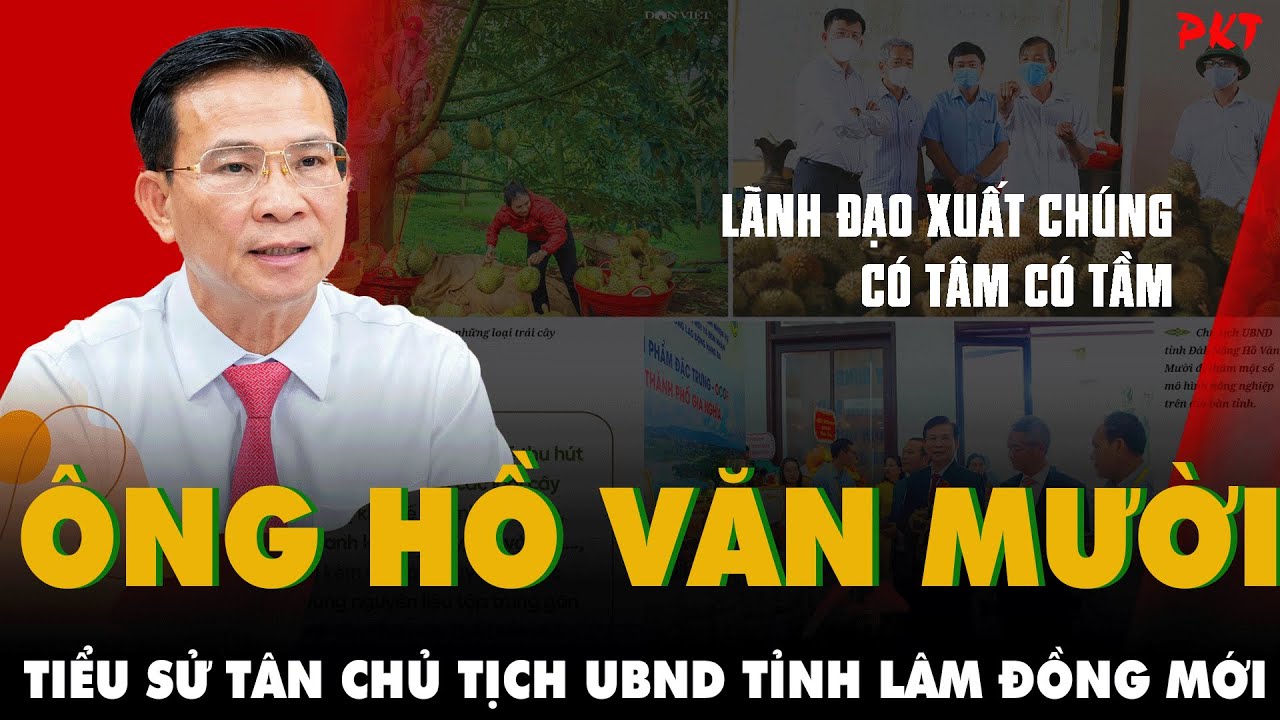 Tiểu sử đáng nể của Tân CHỦ TỊCH UBND TỈNH LÂM ĐỒNG MỚI - ông HỒ VĂN MƯỜI nhận nhiệm vụ từ 1/7 |PKT