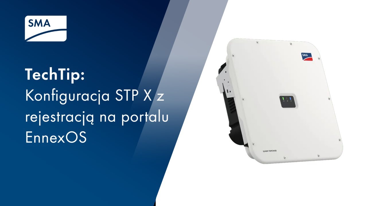 TechTip: Instalacja i konfiguracja falownika STP X wraz z rejestracją na portalu EnnexOS
