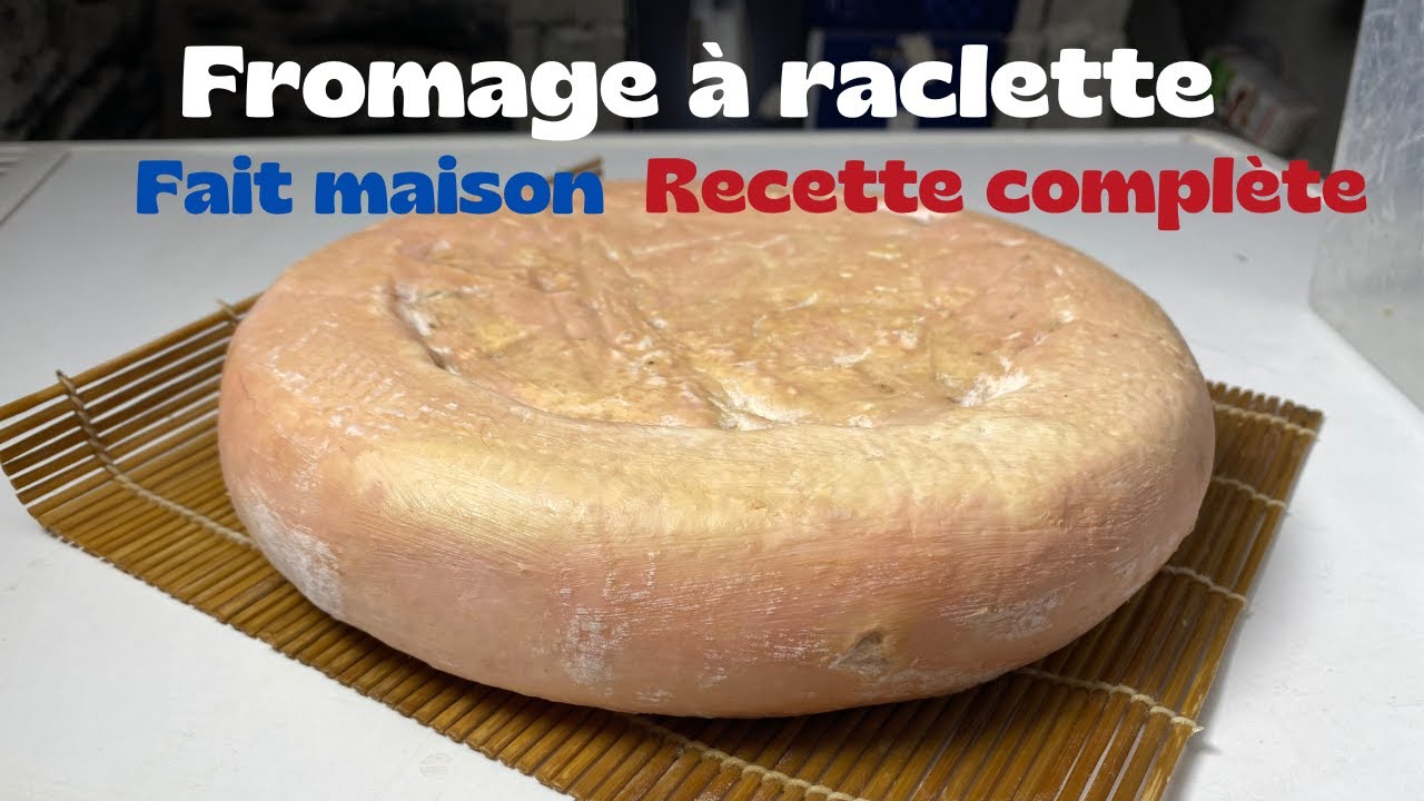 Fromage à raclette fait maison - La recette complète