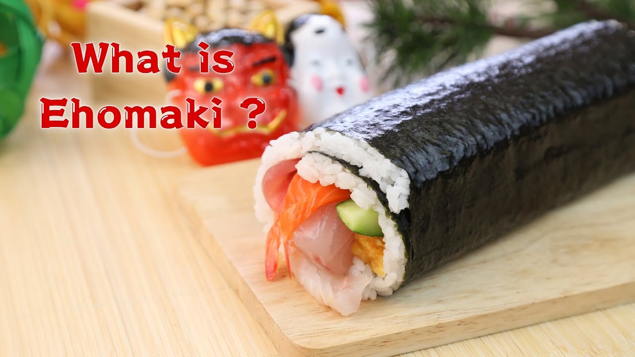 What is Ehomaki and why is this sushi roll eaten in February ?