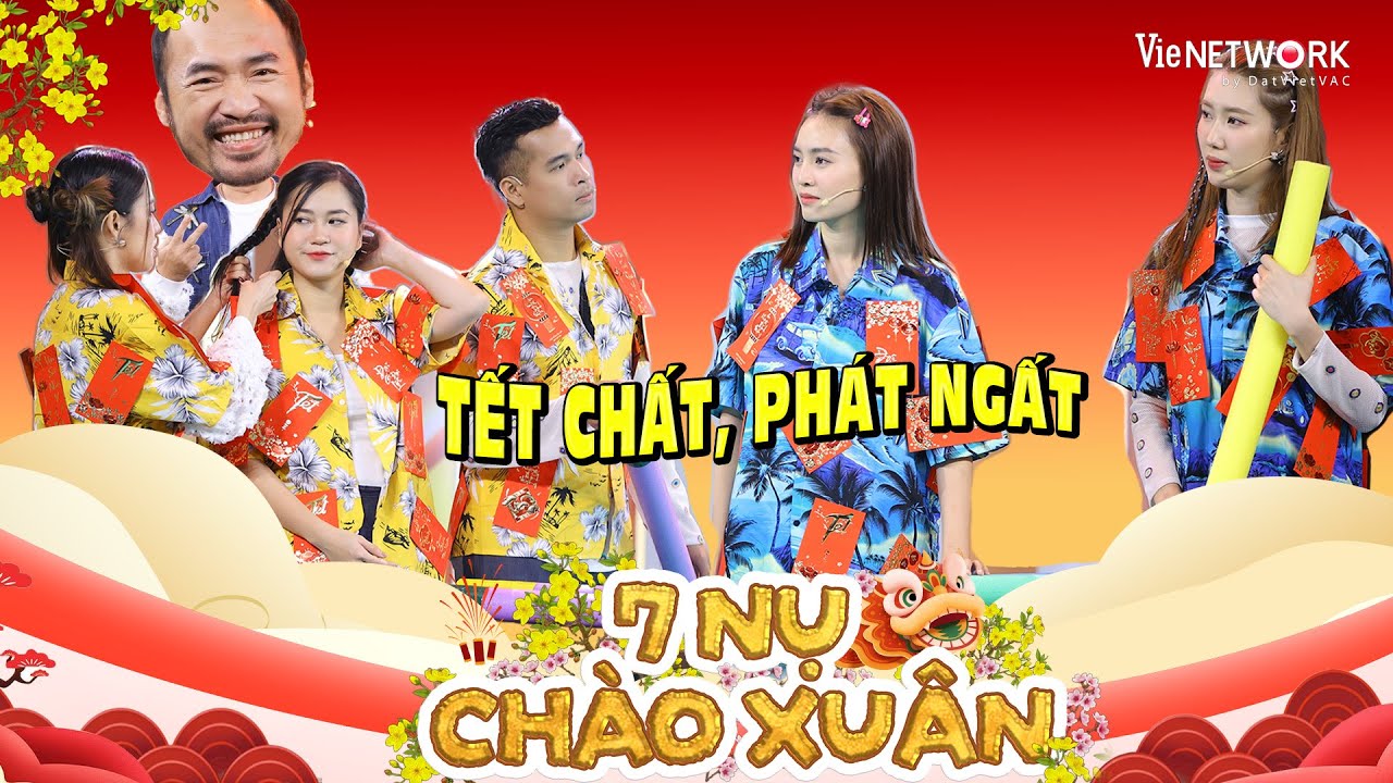 7 NỤ CHÀO XUÂN 2026 - Lan Ngọc, Thúy Ngân tâm cơ HÃM HẠI ông chú Tiến Luật, cười phát ngất
