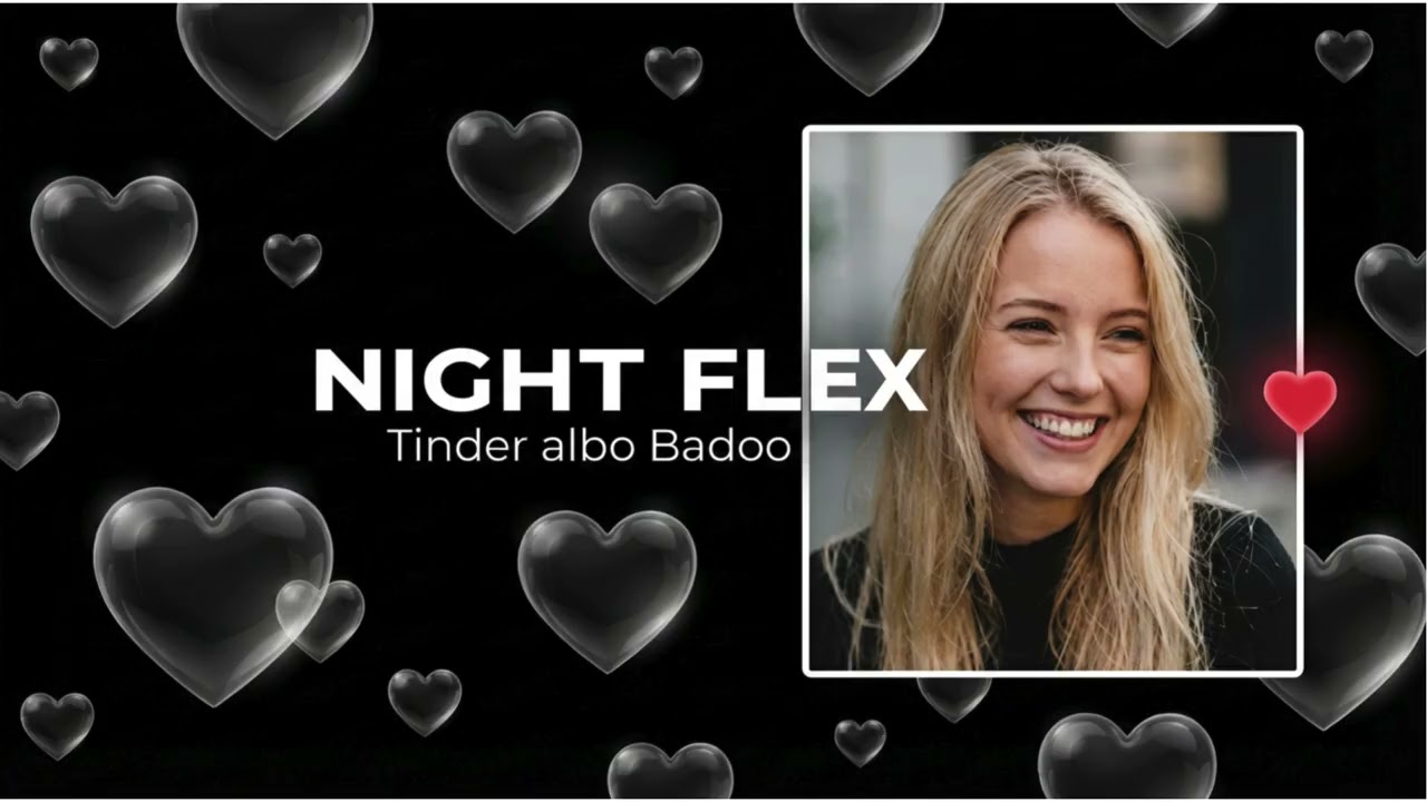 NIGHT FLEX - Tinder albo Badoo