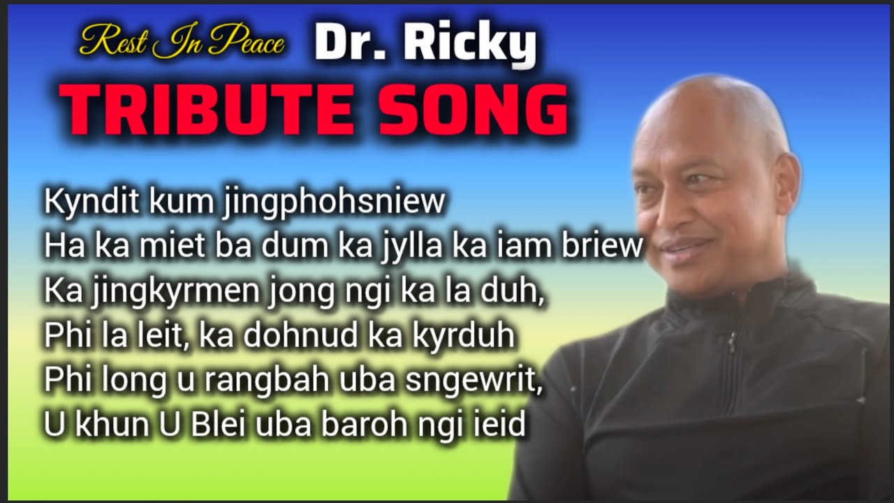 Ka Sur Sngewlem (Tribute Song) ia i (L) Dr. Ricky AJ Syngkon, RIP Sir.