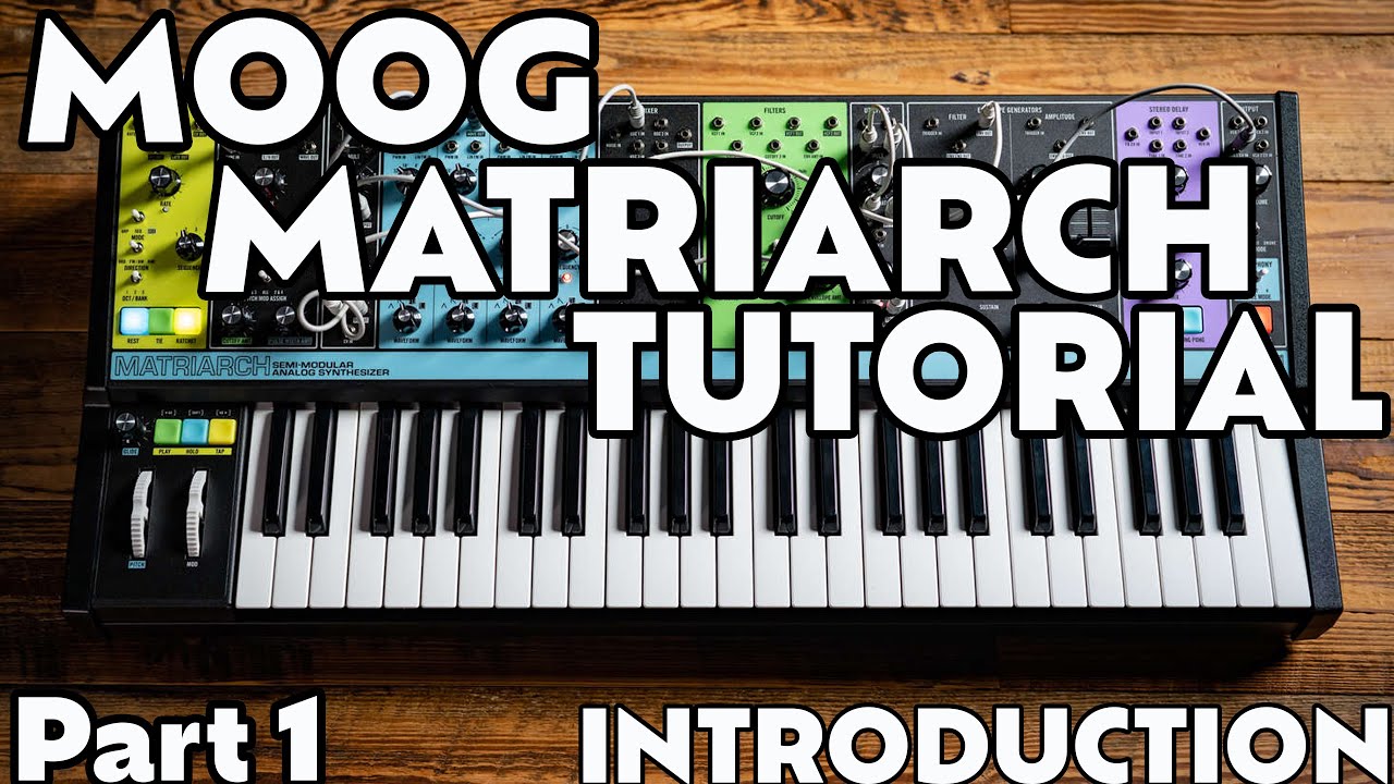Introduction | Part 1 | Moog Matriarch Tutorial