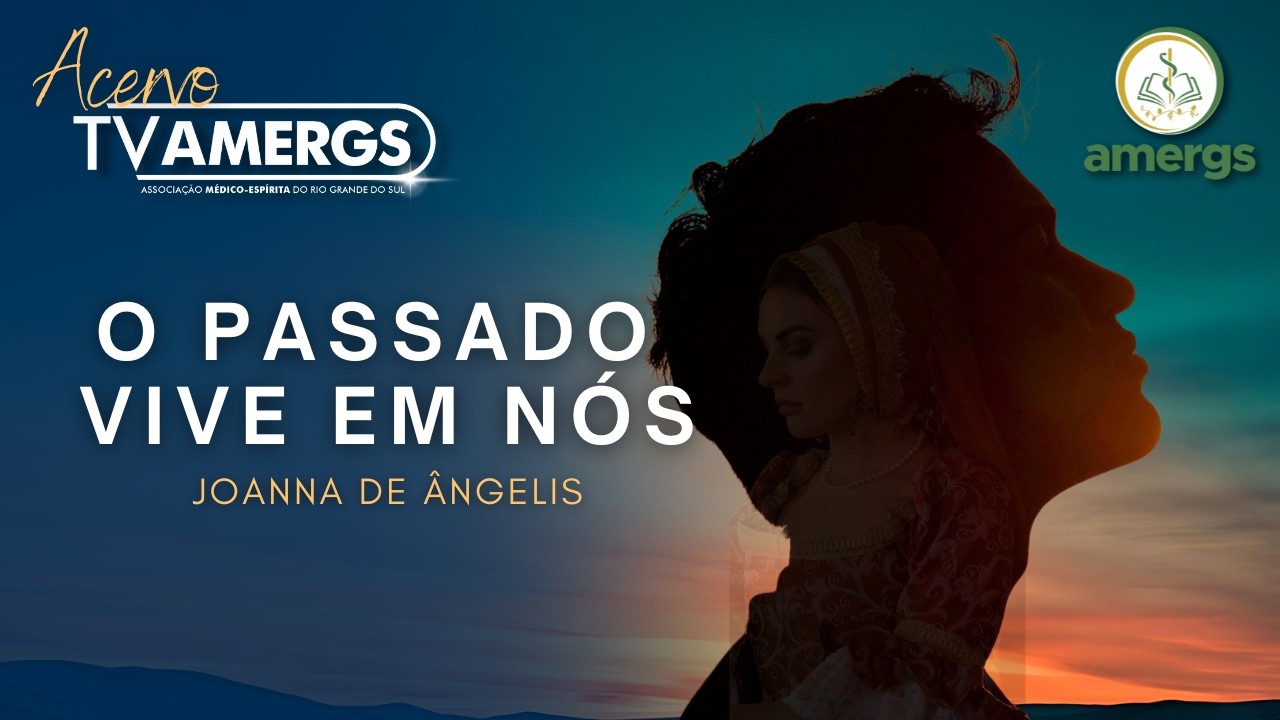 O PASSADO VIVE EM NÓS | Joanna de Ângelis