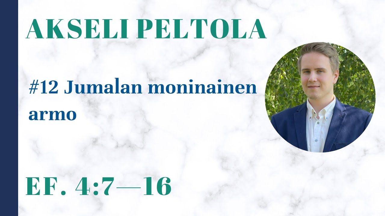 Jumalan moninainen armo (Ef. 4:7—16) - Akseli Peltola