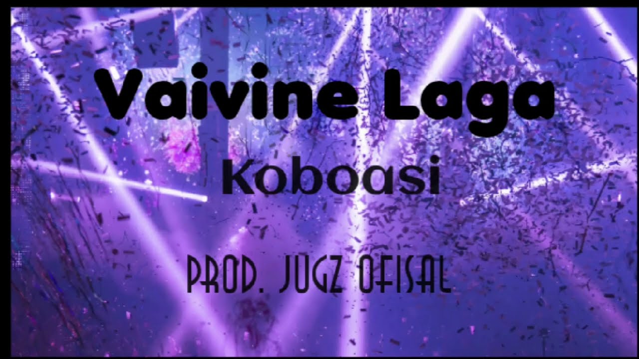 Vaivine Laga ~ Koboasi