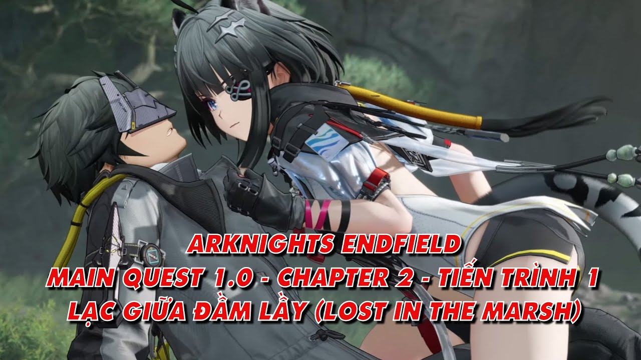Arknights Endfield: Main Quest 1.0 Chapter 2 - Tiến Trình 1 - Lạc Giữa Đầm Lầy (Lost In The Marsh)