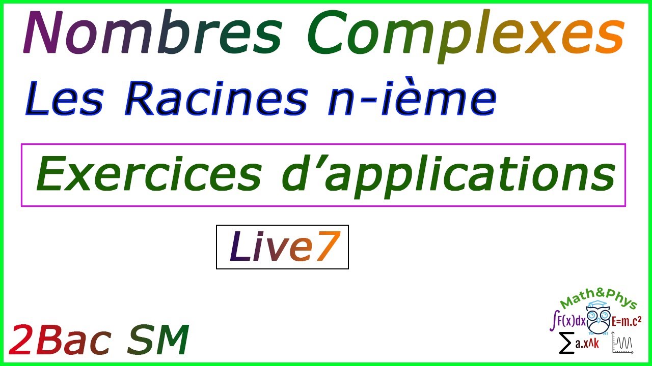 Révision sur les Nombres Complexes - Exercices sur les Racines nièmes - Live 7
