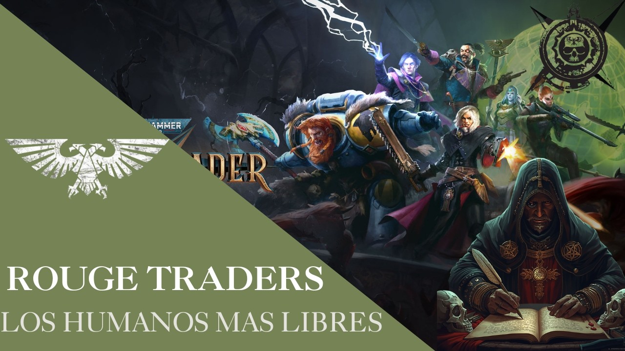 Rogue Traders: Los Únicos Humanos Verdaderamente Libres | Warhammer 40K Lore