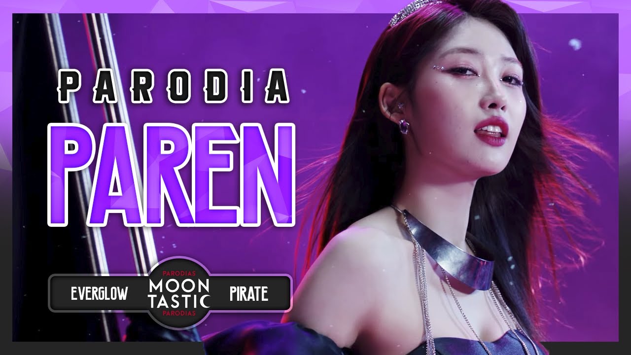 EVERGLOW - PAREN (Parodia de Pirate) Moontastic