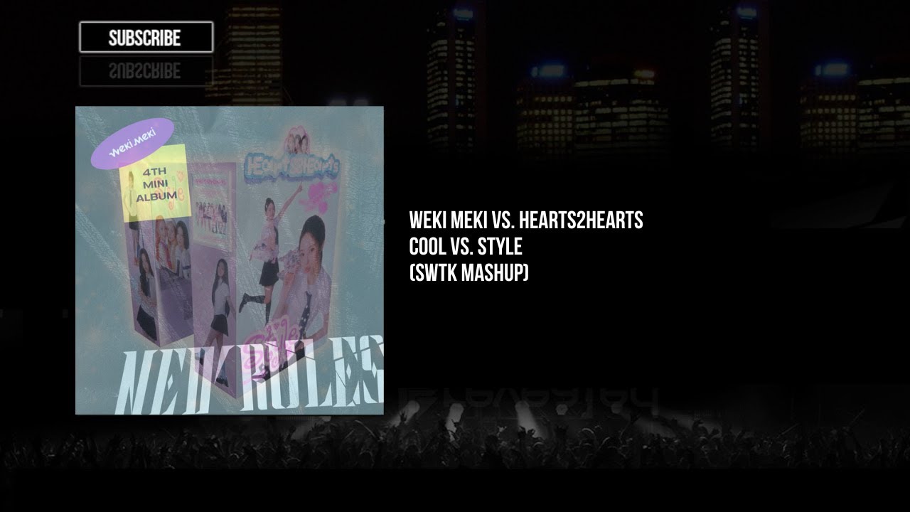 Weki Meki vs. Hearts2Hearts - Cool vs. Style (SWTK Mashup)