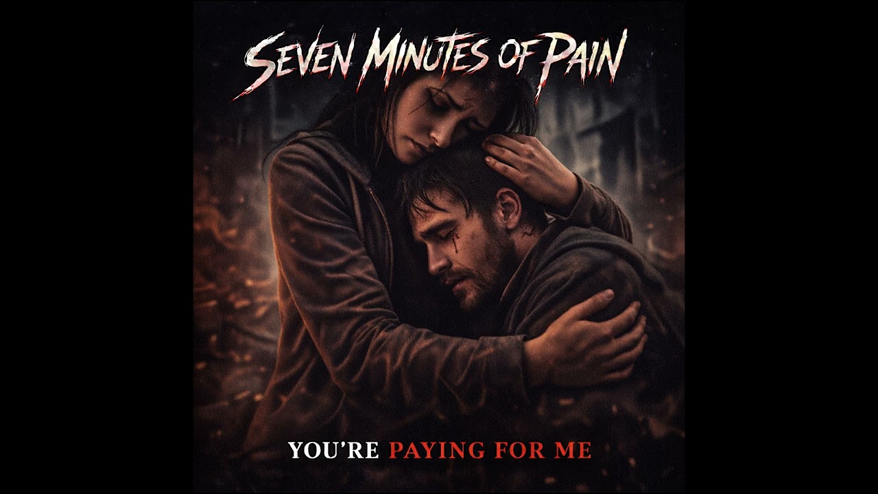 You’re Paying for Me - Seven Minutes Of Pain