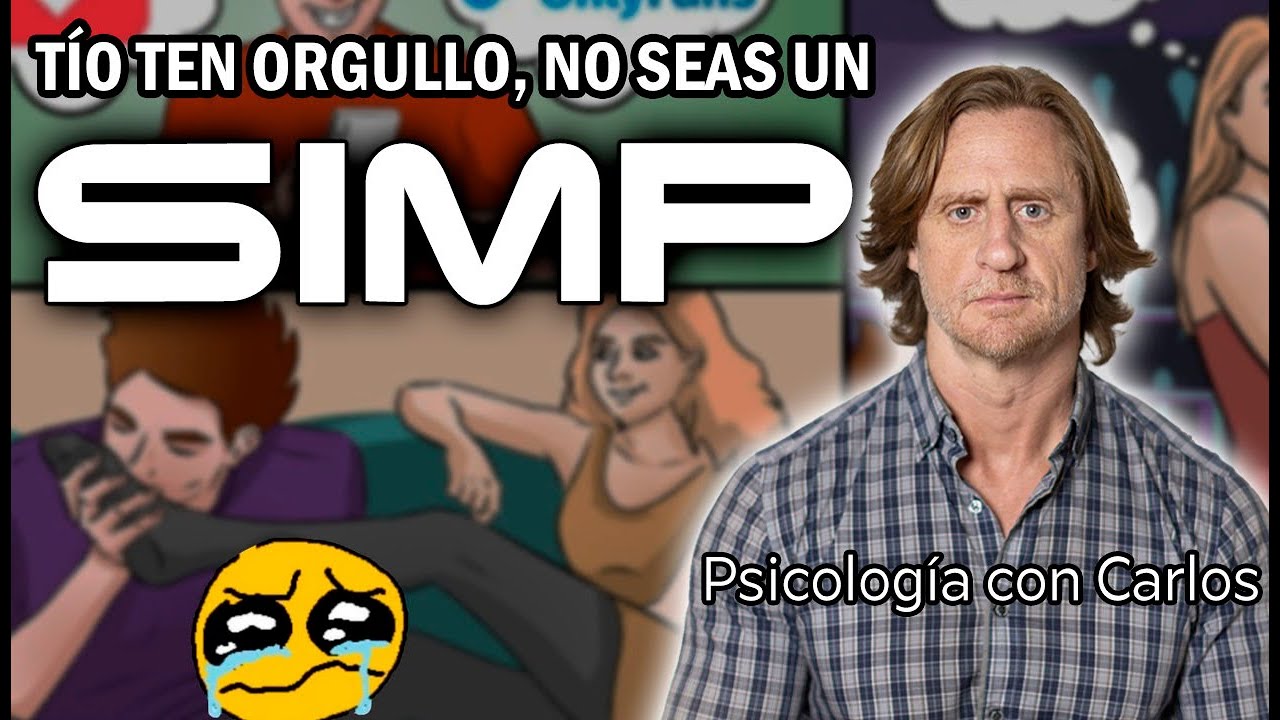 PSICOLOGÍA CON CARLOS MH - NO SEAS UN SIMP