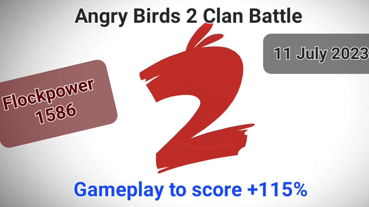 Angry Birds 2 Clan Battle (CVC) 11 July 2023 +115% Ratio (Flockpower 1586) #ab2