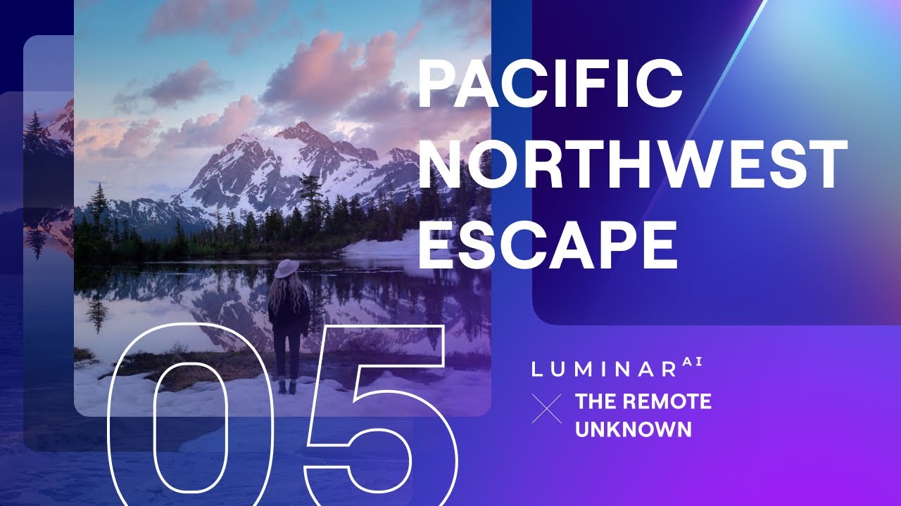 Pacific Northwest Escape | Mission 5: Mount Baker and Picture Lake | Luminar Neo