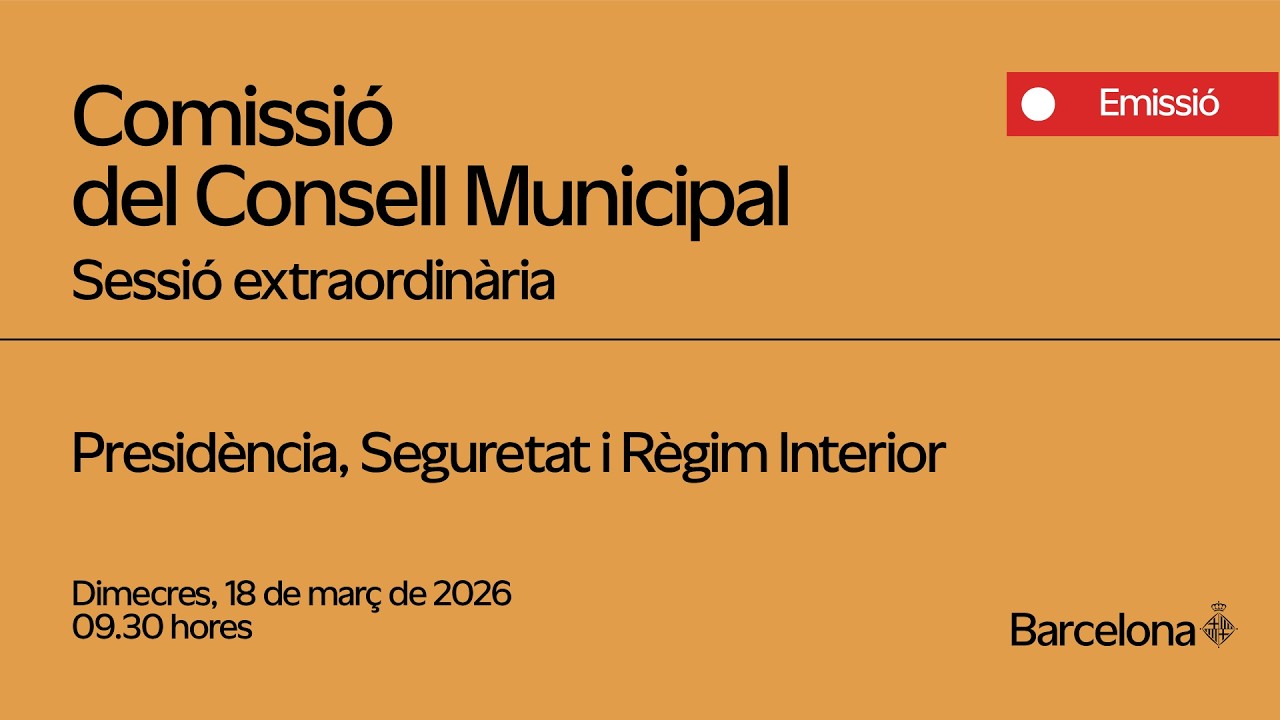 Comissió extraordinària de Presidència, Seguretat i Règim Interior - 18/03/26