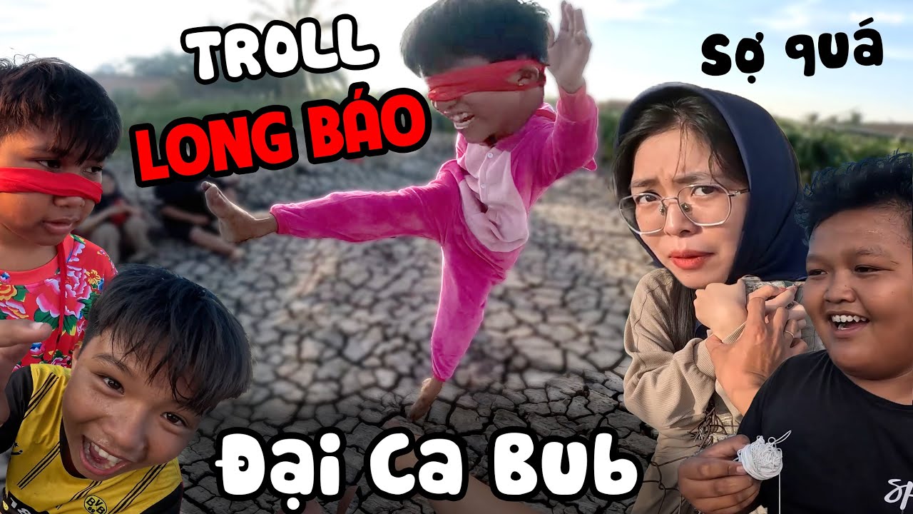 Đại Ca Bub tập 19 - Troll anh Long Báo đồ CON NÍT QUỶ cùng AE Racing Boy