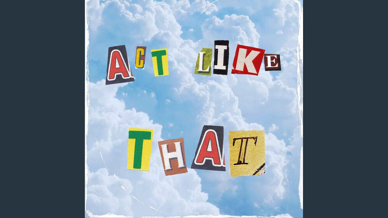Act Like That
