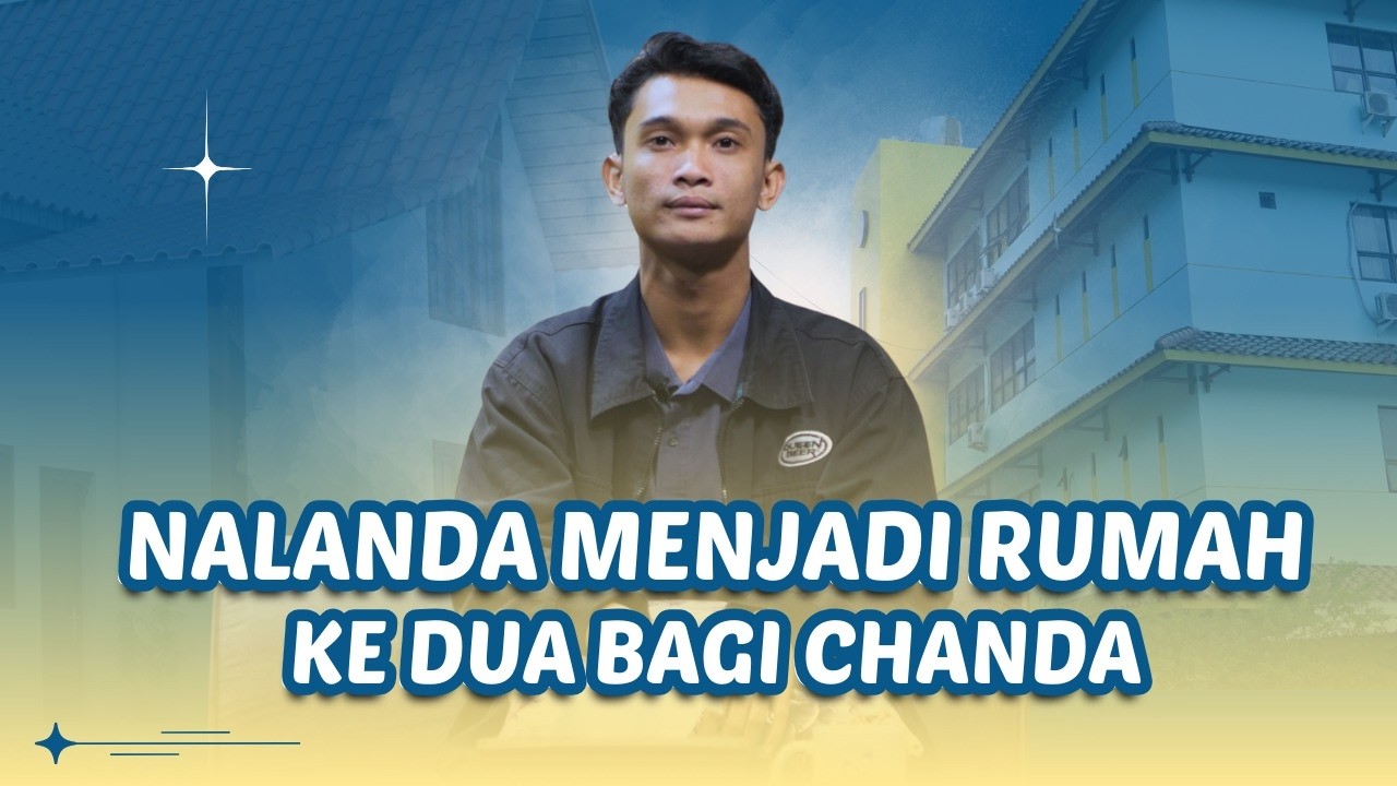 Inilah alasan mengapa Nalanda menjadi rumah ke dua bagi Chanda!