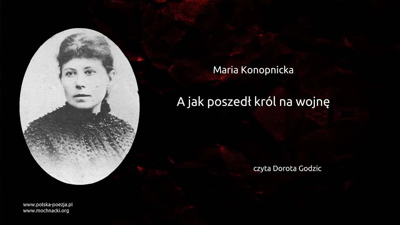 Maria Konopnicka - A jak poszedł król na wojnę