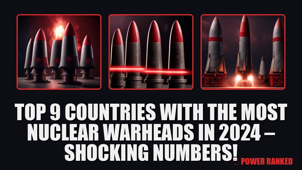2024 Nuclear Arsenal Rankings: Shocking Who Holds the Most Warheads (Full Data)