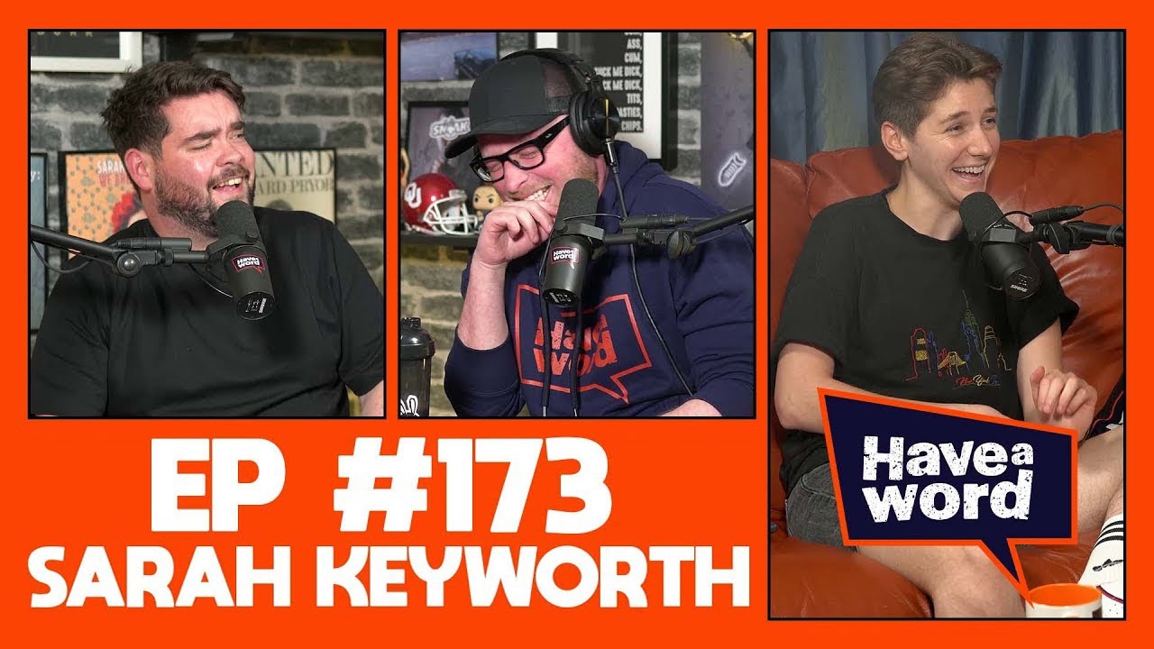 Sarah Keyworth | Have A Word Podcast #173