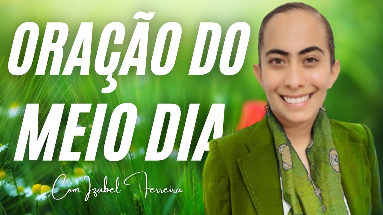 25/03/2026 - ORA&Ccedil;&Atilde;O DO MEIO DIA COM IZABEL ERREIRA ‪ @IzabelFerreira