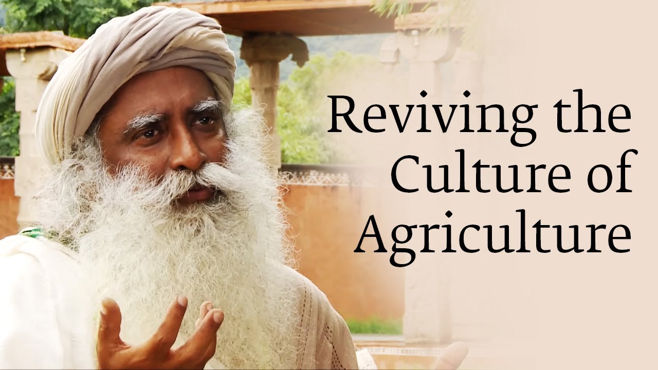 Reviving the Culture of Agriculture | Sadhguru