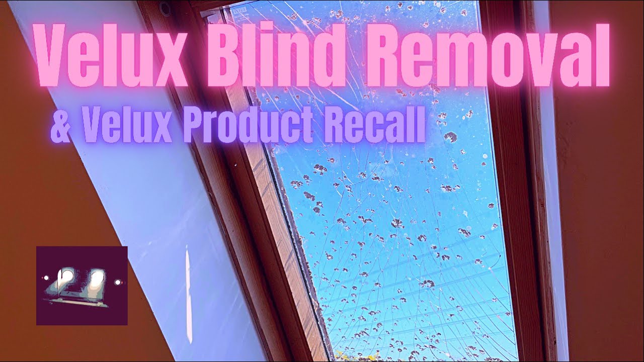 Velux Blinds - How to remove & Velux Product Recall - Velux Windows Can Spontaneously Shatter!