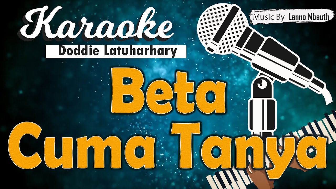 Karaoke BETA CUMA TANYA - Doddie Latuharhary // Music By Lanno Mbauth