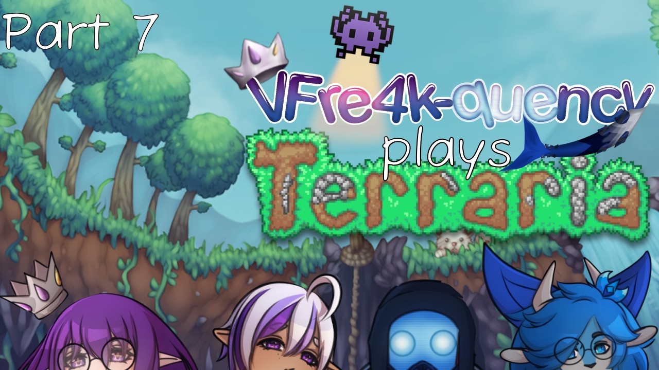 Terraria Time! (pt 7)