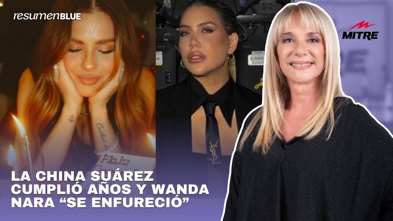 La China Suárez cumplió años, Wanda Nara “se enfureció” por un detalle e ingresaron al Resumen Blue