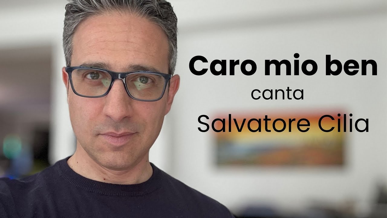 Caro mio ben di Giuseppe Giordani | canta Salvatore Cilia