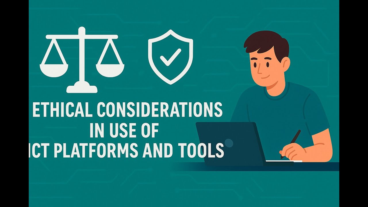 Chapter 7: Ethical Considerations in Use of ICT Platforms and Tools