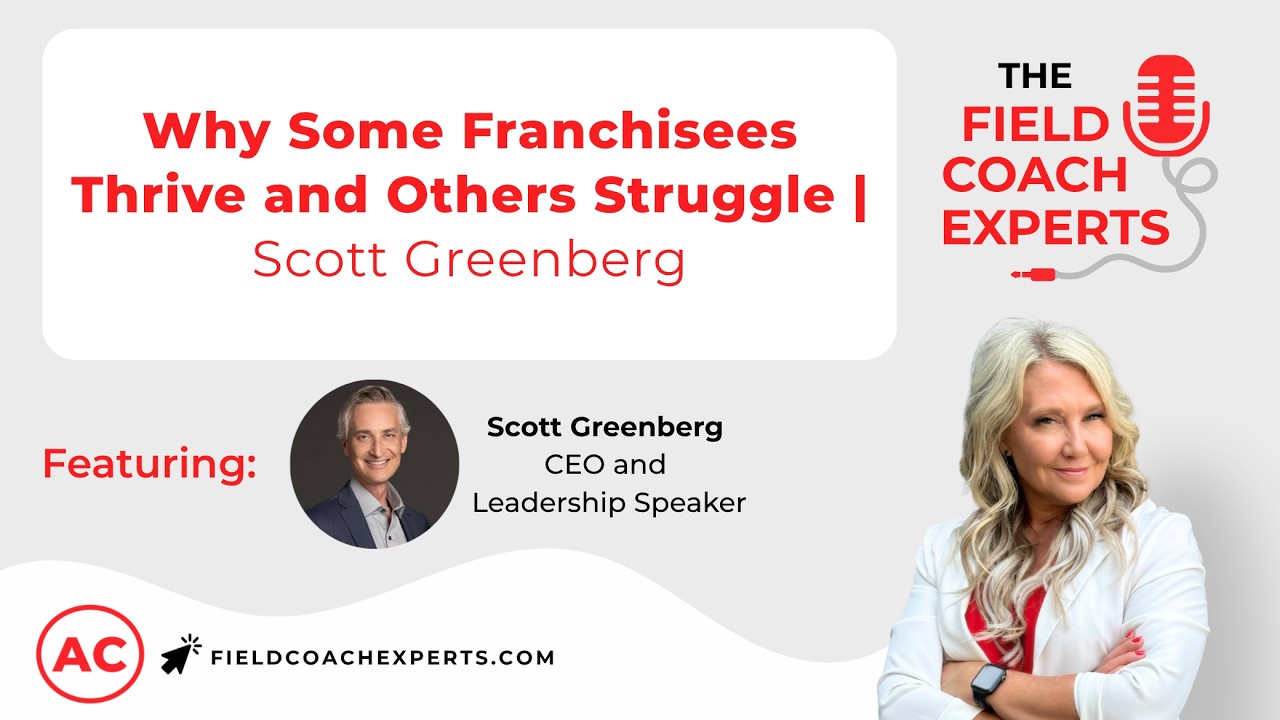 Ep 46. Why Some Franchisees Thrive and Others Struggle | Scott Greenberg