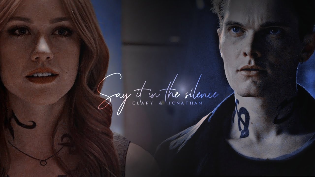 Clary & Jonathan ➰ Say it in the silence [+3x17]