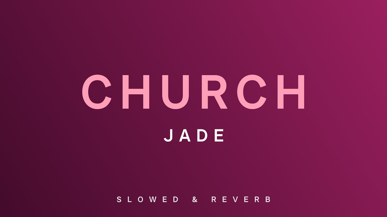 JADE - Church | Slowed + Reverb