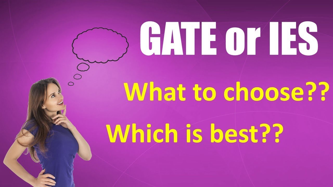 What to choose between GATE & IES | Key points to remember while choosing GATE/ESE